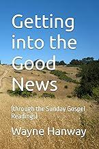 Getting into the Good News by Wayne Hanway